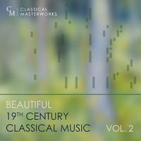 Classical Masterworks: Beautiful 19th Century Classical Music, Vol. 2