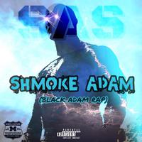 SHMOKE ADAM (Black Adam Rap)