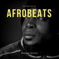 For The Love Of Afrobeats - Musique Africain