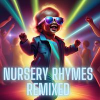 Nursery Rhymes Remixed