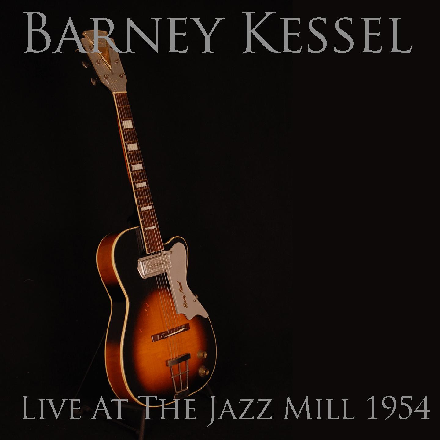 barney kessel: live at the jazz mill 1954歌手：barney