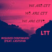 Misused Continued (feat. Lxststxr)