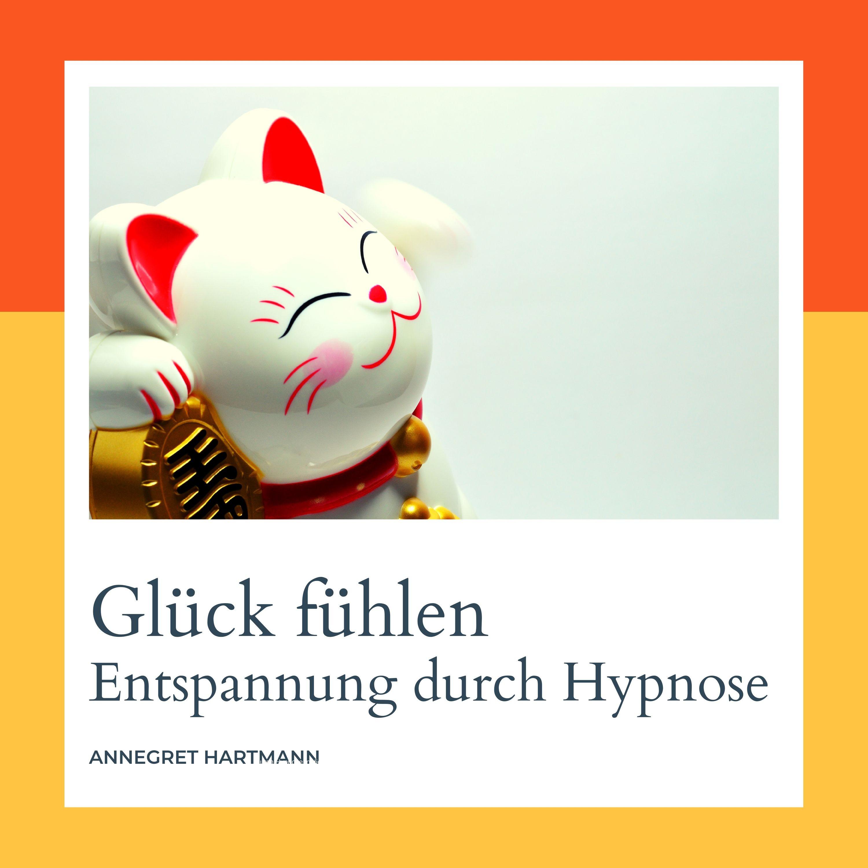 Hypnose - Teil 4 - Glück fühlen