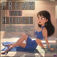 Freak The House