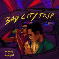 Bad City Trip (feat. Rak$hit)