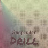 Suspender Drill