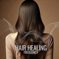 Hair Healing Frequency: Reduce Hair Loss, Hair Growth Stimulation, Repair Your Hair