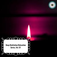 Deep Meditation Relaxation Series, Vol. 01