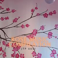 Rose Music Compilation Jtp 2021