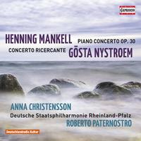 MANKELL, H.: Piano Concerto / NYSTROEM, G.: Concerto Ricercante (Christensson, Rheinland-Pfalz State Philharmonic, Paternostro)