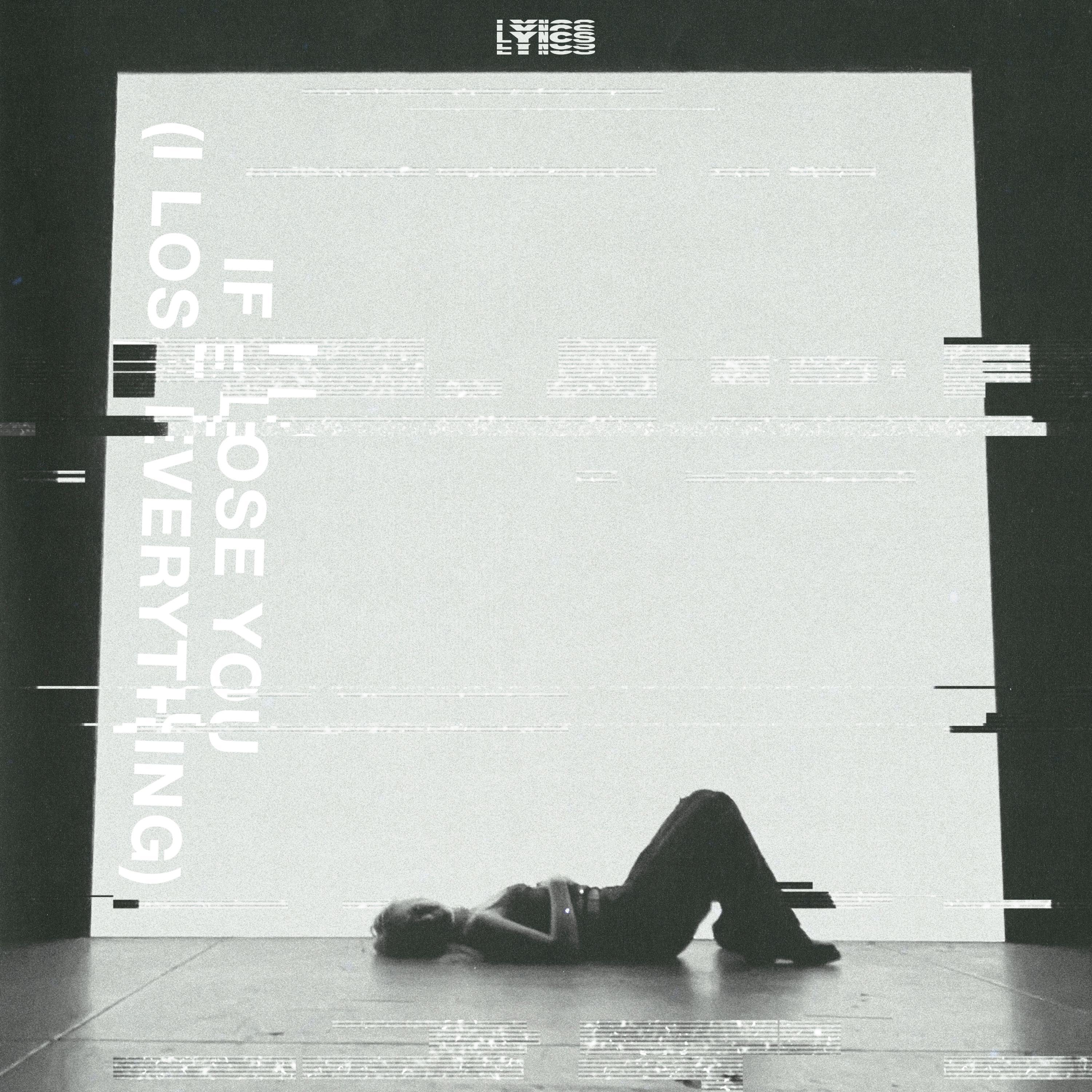 if i lose you (i lose everything)