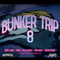 BUNKERTRIP 8 (feat. MARY CHAN, ASIXX, ROJA FREESE, DIKSYNICE MCLARK, NEGRA NOCHE & DAIKOR BEATS)