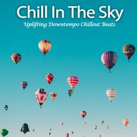 Chill in the Sky (Uplifting Downtempo Chillout Beats)