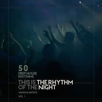 This Is the Rhythm of the Night, Vol. 1 (50 Deep-House Rhythms)