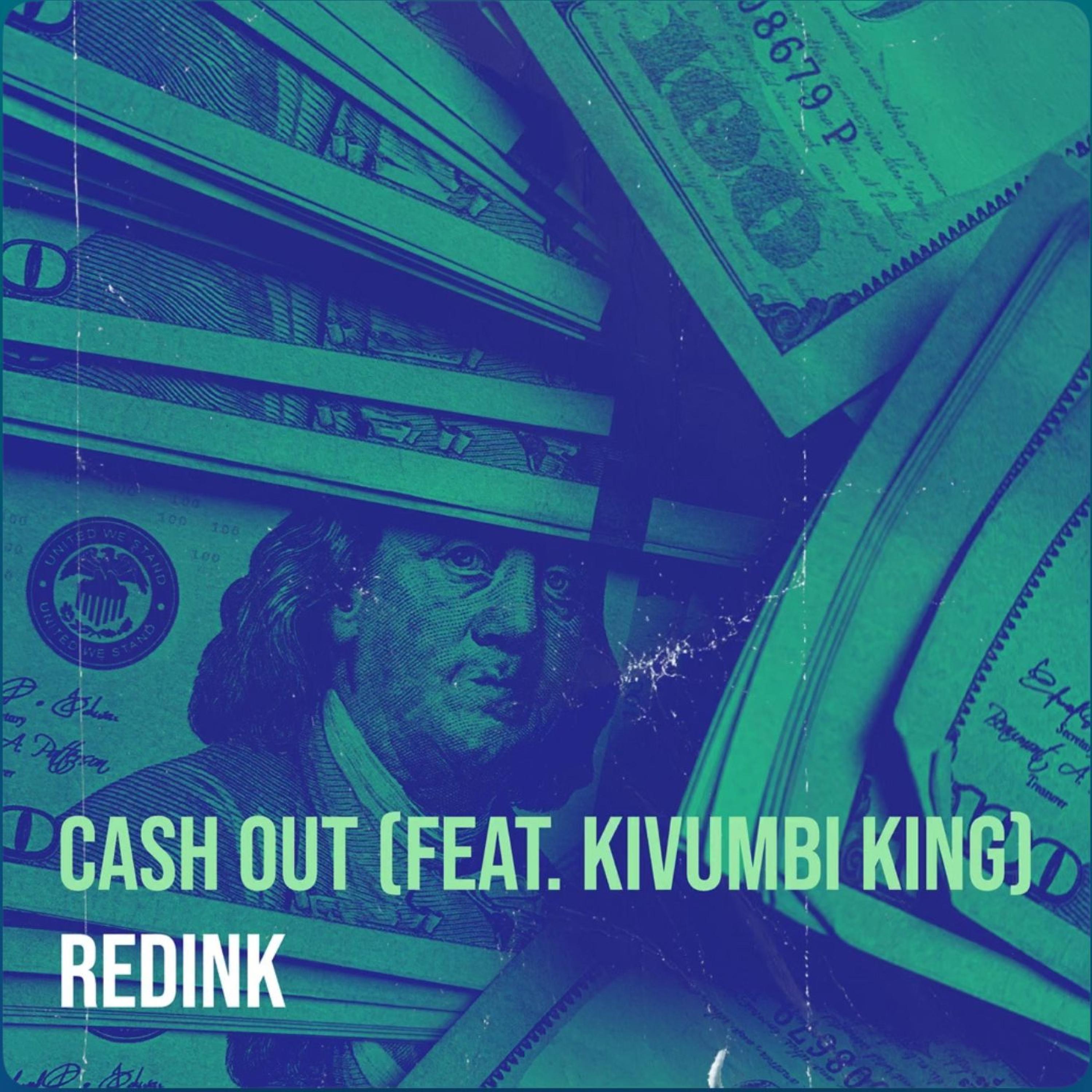 Cash Out (feat. Kivumbi King)_Redink_Cash Out (feat. Kivumbi King) | 在线播放_Cash Out (feat. Kivumbi King)歌词_Cash Out (feat. Kivumbi King)下载 | 网易云音乐
