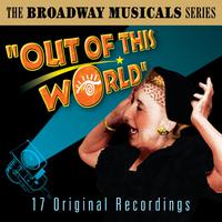 The Best of Broadway Musicals: Out of This World (Original Cast Recordings)