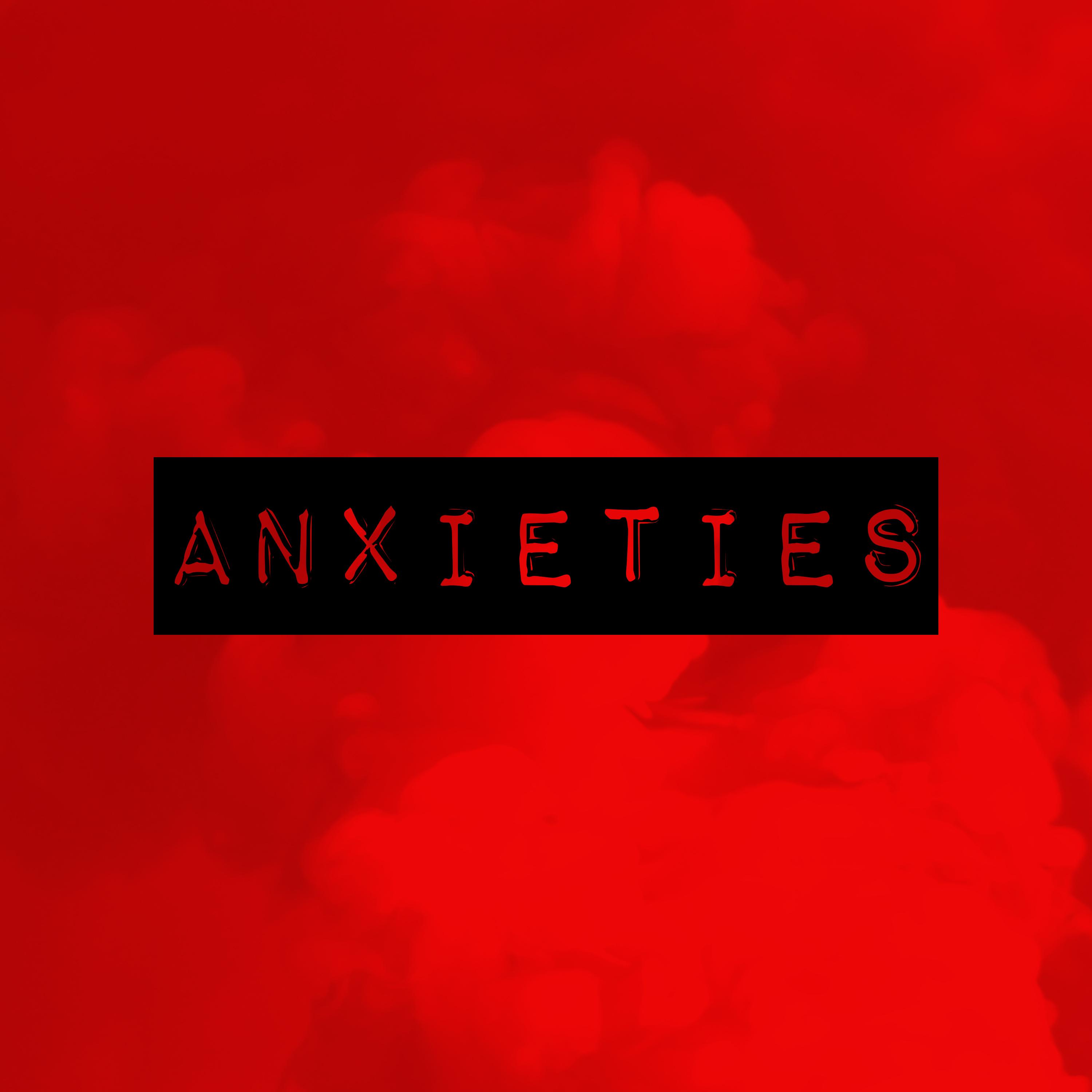 Anxieties
