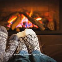 Warm Fireplace Ambient Music Vol. 1