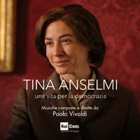 TINA ANSELMI. Una vita per la democrazia (Colonna Sonora Originale della Serie Tv)