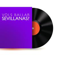 Vols Ballar Sevillanas?