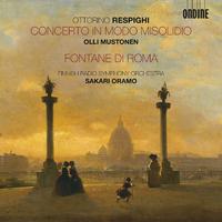 RESPIGHI, O.: Concerto in modo misolidio / Fontane di Roma (Fountains of Rome) (Mustonen, Finnish Radio Symphony, Oramo)