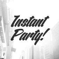 Instant Party!资料,Instant Party!最新歌曲,Instant Party!MV视频,Instant Party!音乐专辑,Instant Party!好听的歌