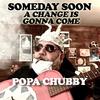 Popa Chubby - A Change Is Gonna Come