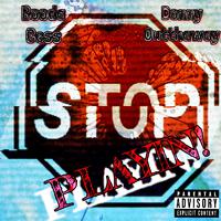 Stop Playin (feat. DonnyOTW)