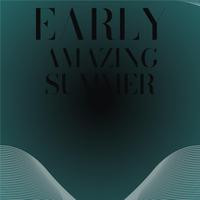 Early Amazing Summer