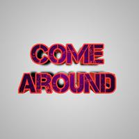 Come Around