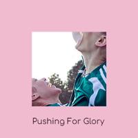 Pushing For Glory