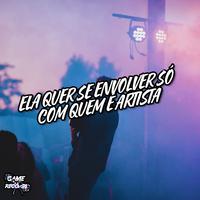 Ela Quer Se Envolver Só Com Quem É Artista