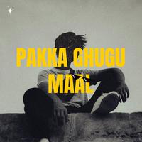 Pakka Ghugu Maal