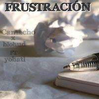 Frustración (feat. Blohud & Yohatl)