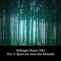 Schlager Music 1951, Vol. 2: Spiel' mir eine alte Melodie