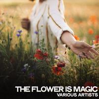 The Flower Is Magic