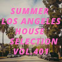 Summer Los Angeles House Selection Vol.401