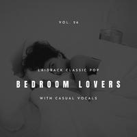 Bedroom Lovers - Laidback Classic Pop With Casual Vocals, Vol. 26