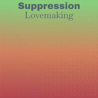 Suppression Lovemaking