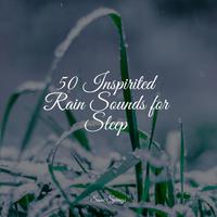 50 Inspirited Rain Sounds for Sleep