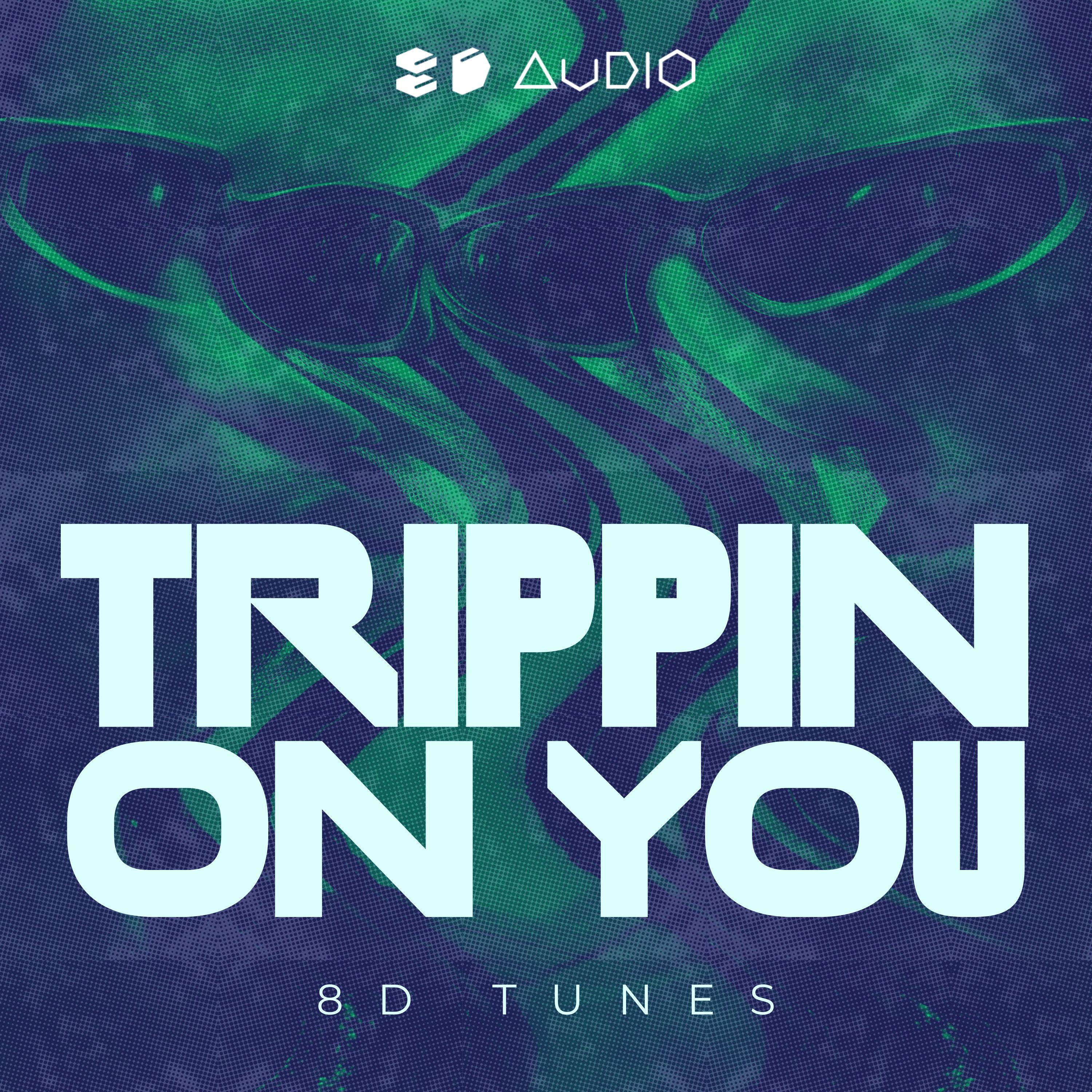 Trippin' On You