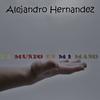 Alejandro Hernández - El Mundo en Mi Mano