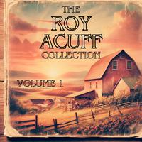 The Roy Acuff Collection, Vol. 1