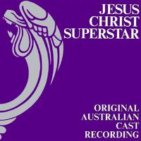 Jesus Christ Superstar (Original Australian Cast Recording)