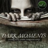 Dark Moments Vol. 2 - 25 Dark-Folk, Gothic, Darkwave Songs