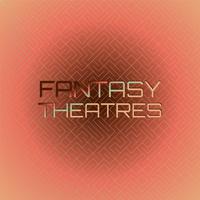 Fantasy Theatres