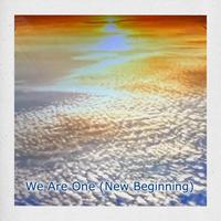 We Are One (New Beginning)