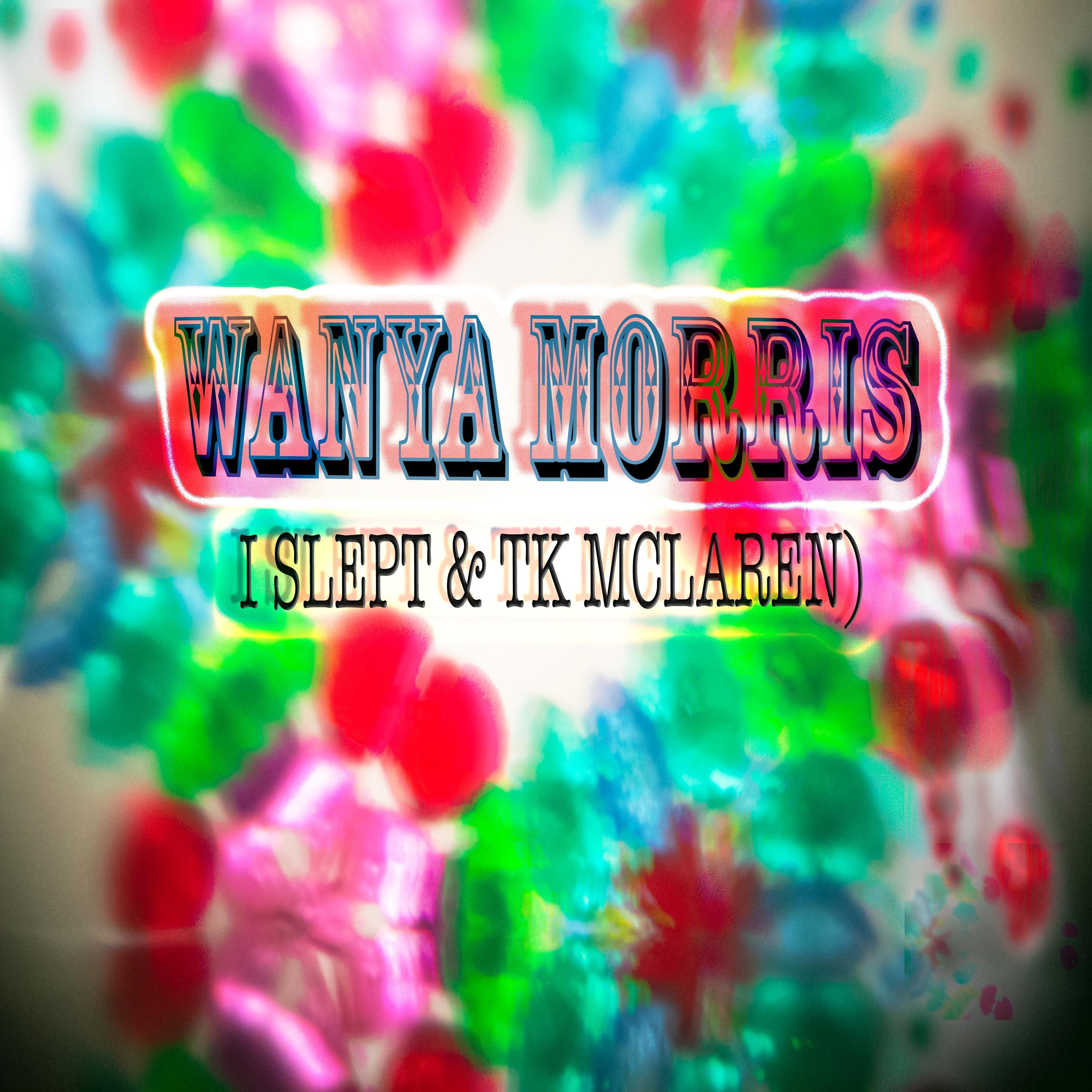 Wanya Morris (feat. Tk McLaren)
