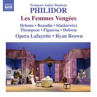 PHILIDOR, F.-A. D.: Femmes Vengées (Les) [Opéra-comique] (Debono, Figueroa, Thompson, Opera Lafayette Orchestra, R. Brown)