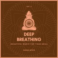 Deep Breathing (Beautiful Music For Your Soul), Vol. 3